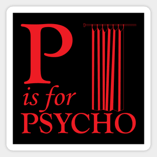 P is for Psycho Magnet